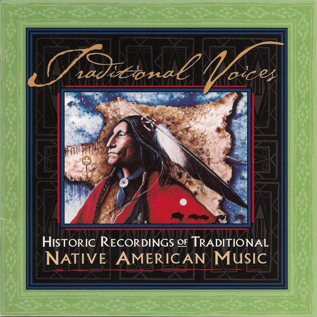 Traditional Voices Historic Recordings Of Traditional Native American 