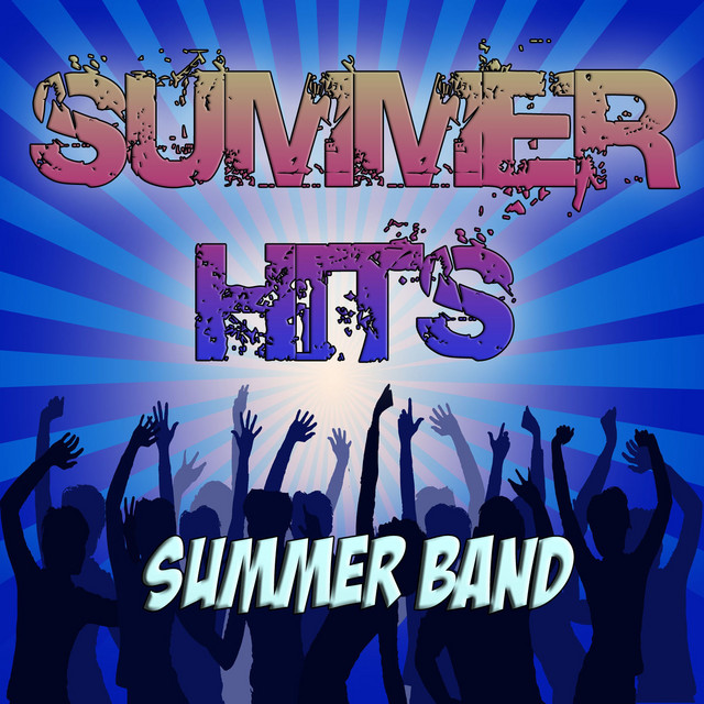 Summer Hits (Summer Band) - Album by Top Hit Music Charts | Spotify
