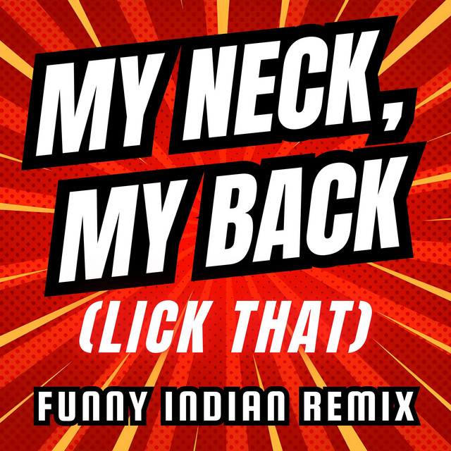 My Neck, My Back (Lick That) - Funny Indian Remix - song and lyrics by ...