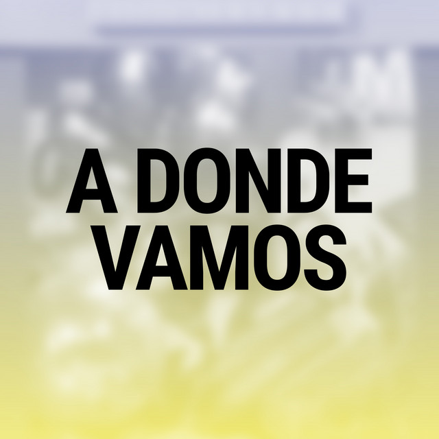 A Dónde Vamos