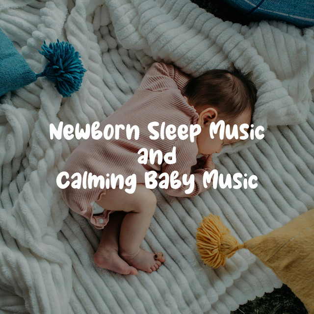 Newborn Sleep Music and Calming Baby Music (Musicbox Sounds)