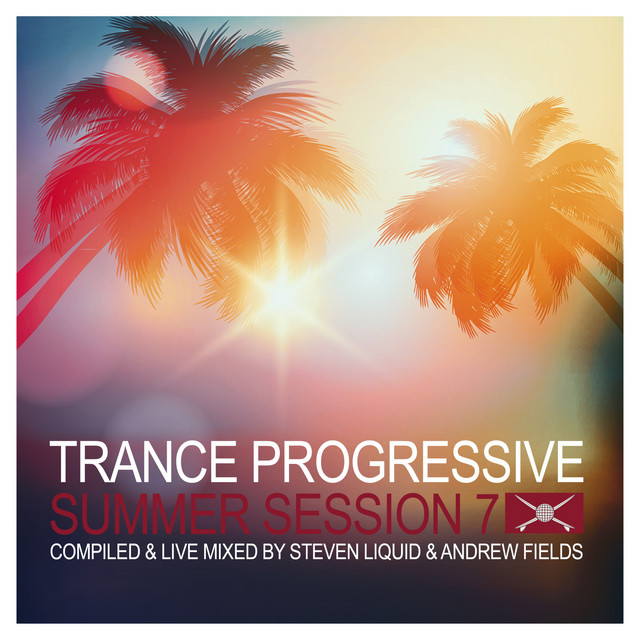 Trance Progressive Summer Session 7 (Compiled & Live Mixed by Steven Liquid & Andrew Fields) cover