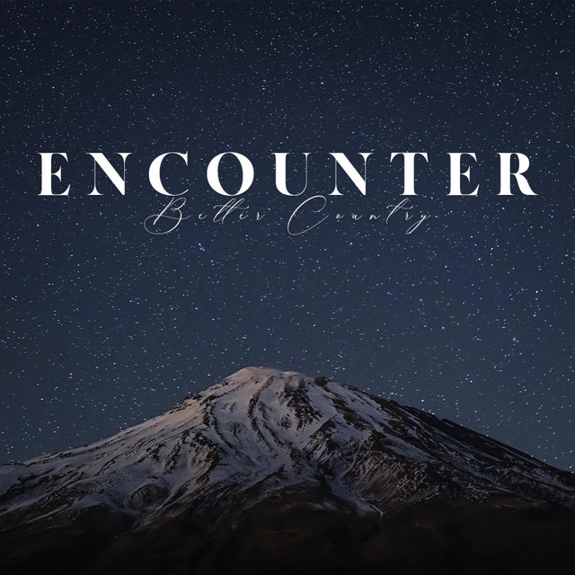 Encounter - Single by Better Country Soaking Worship | Spotify