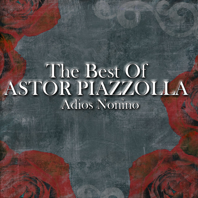 The Best Of Astor Piazzolla - Adios Nonino – Compilação de Astor