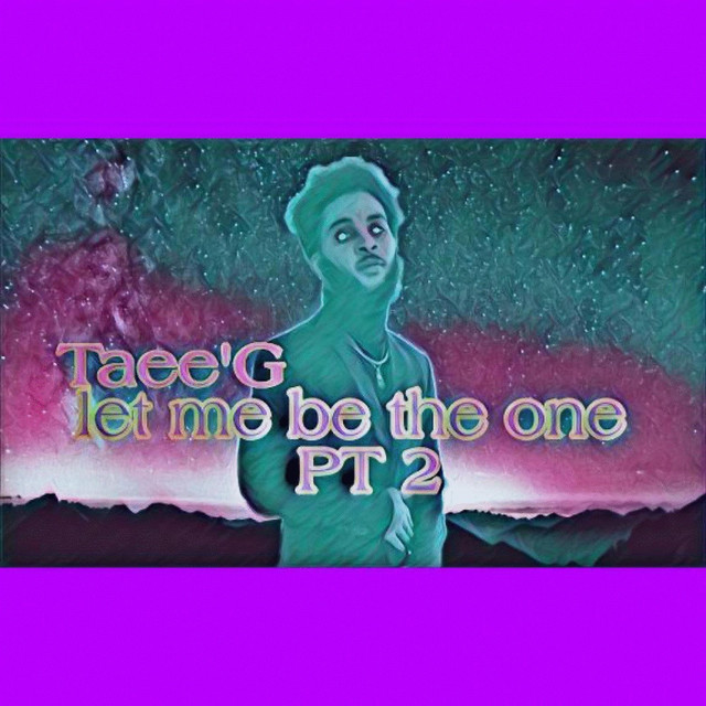 Let Me Be Da One,Pt. 2 - Single by Taee'g | Spotify