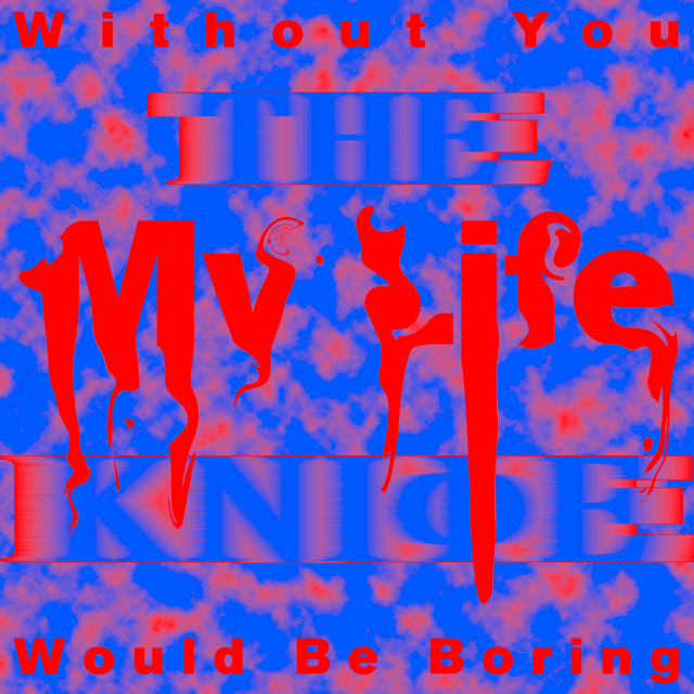 Without You My Life Would Be Boring cover art
