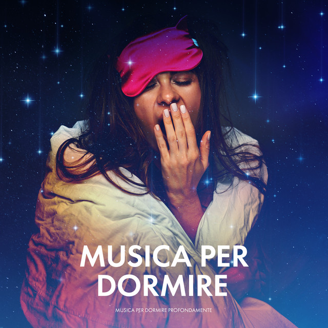 Musica per Dormire - Album by Musica per Dormire Profondamente | Spotify