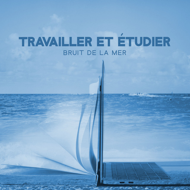 Travailler et étudier: Bruit de la mer