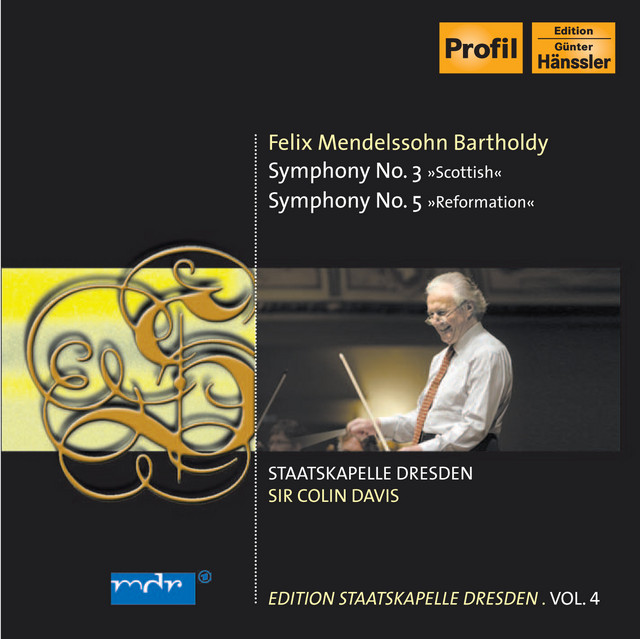 Mendelssohn, Felix: Symphonies Nos. 3, "Scottish" and 5, "Reformation" (C. Davis) (Staatskapelle Dresden Edition, Vol. 4) cover art