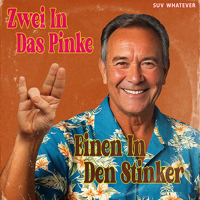 Zwei in Das Pinke Einen in Den Stinker - song by SUV WHATEVER | Spotify