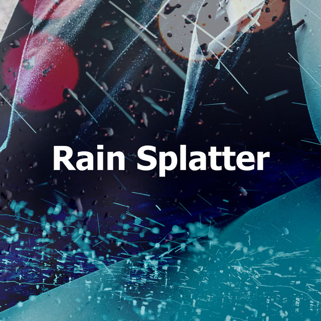 Rain Splatter - Album by Rain Sounds Lab | Spotify
