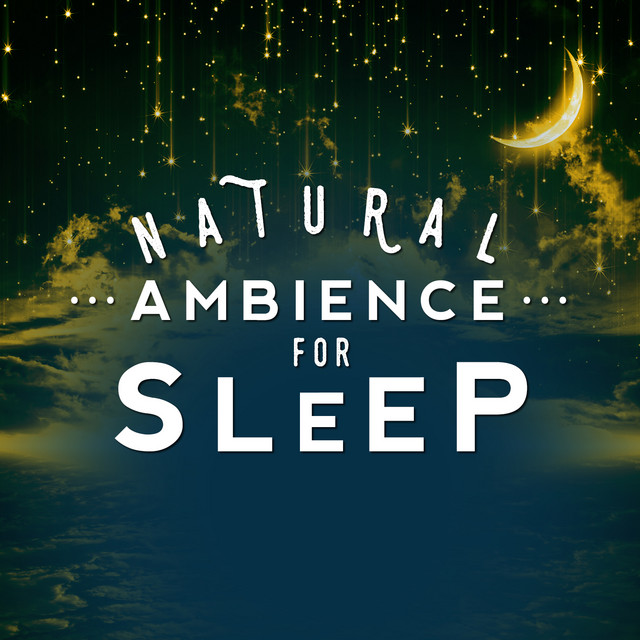 Natural Ambience for Sleep - Album by Sleep Sounds of Nature & Natural ...