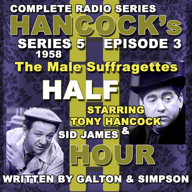 Hancock's Half Hour Radio. Series 5, Episode 3: The Male Suffragettes cover