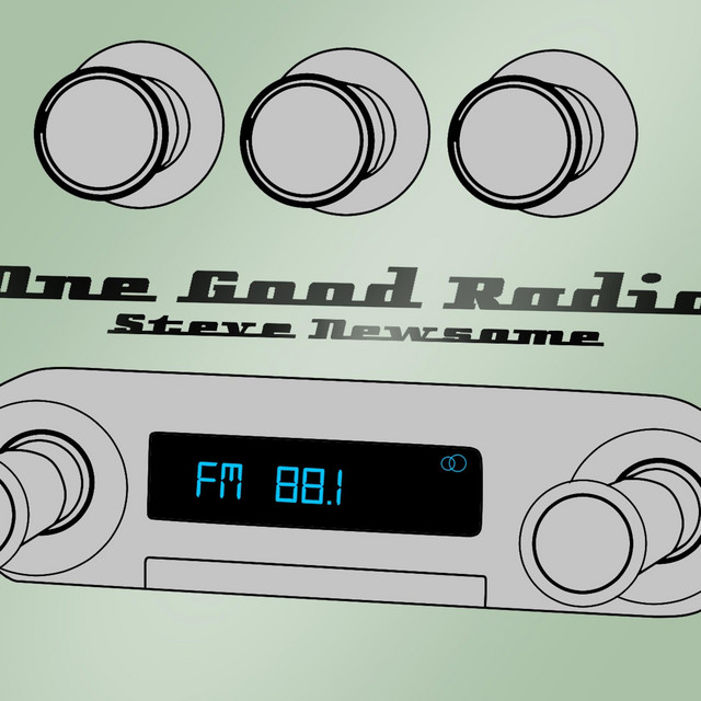 One Good Radio - song and lyrics by Steve Newsome | Spotify