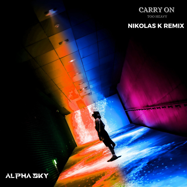 Carry On / Too Heavy - Nikolas K Remix