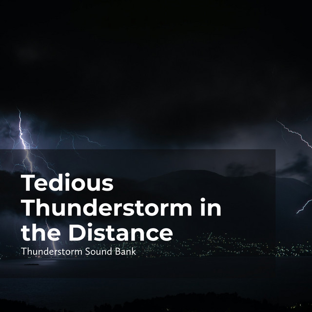Tedious Thunderstorm in the Distance - Album by Sounds of Thunderstorms ...