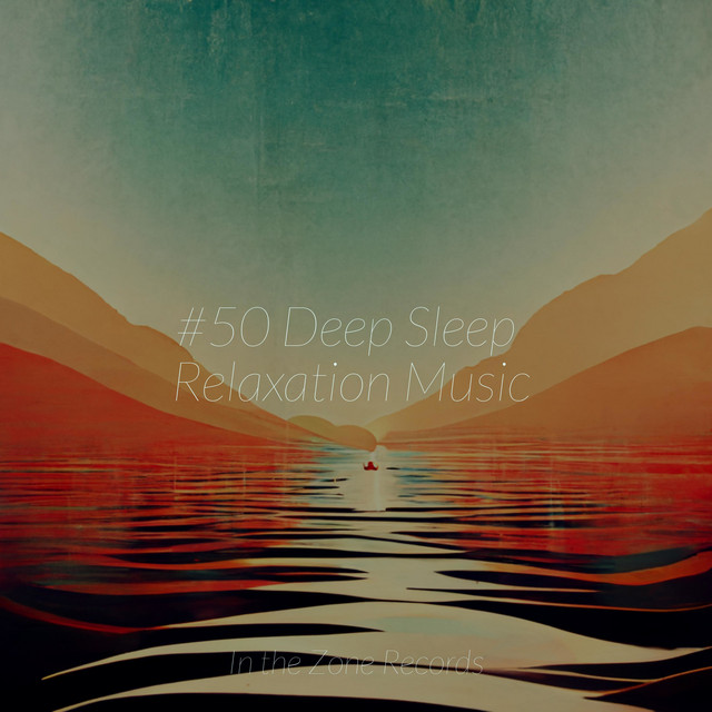 #50 Deep Sleep Relaxation Music - Album by Chakra Balancing Sound ...