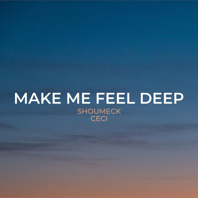 Make Me Feel Deep