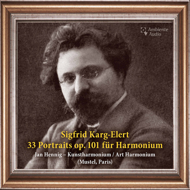 Karg-Elert: 33 Portraits for Harmonium, Op. 101 cover art