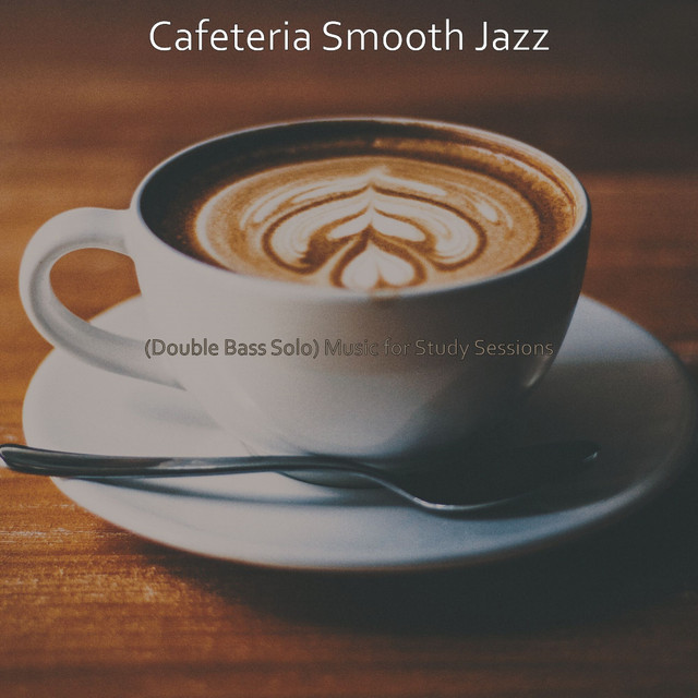 (Double Bass Solo) Music for Study Sessions - Album by Cafeteria Smooth ...