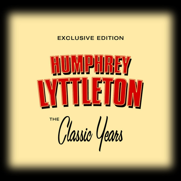 Classic Years of Humphrey Lyttleton cover art