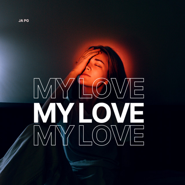 My Love - Single by JA PG | Spotify