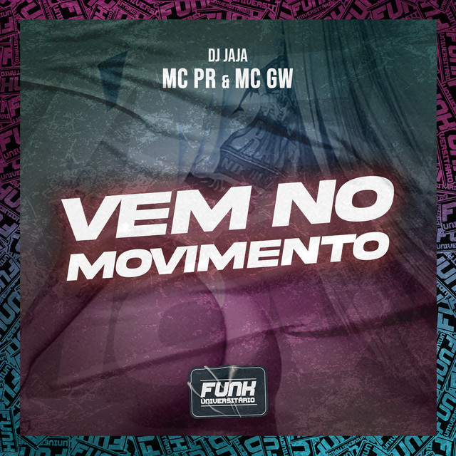 Dj Jaja, MC PR, Mc Gw, Funk Universitário – VEM NO MOVIMENTO (feat. Funk Universitário)