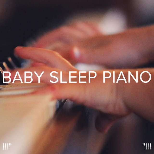Baby Sleep Piano "!!! - Album by Sleep Baby Sleep | Spotify
