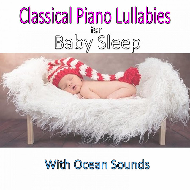 Classical Piano Lullabies for Baby Sleep with Ocean Sounds