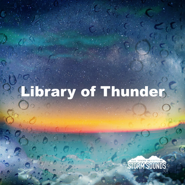 Library of Thunder - Album by Rain, Thunder and Lightening Storm Sounds ...