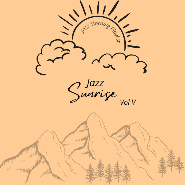 Jazz Sunrise Vol V - Album by Jazz Morning Playlist | Spotify