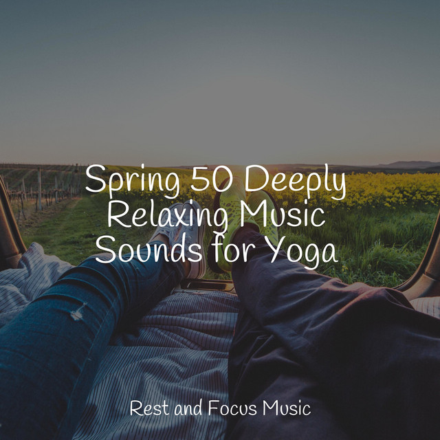 Spring 50 Deeply Relaxing Music Sounds for Yoga - Album by Lullaby ...