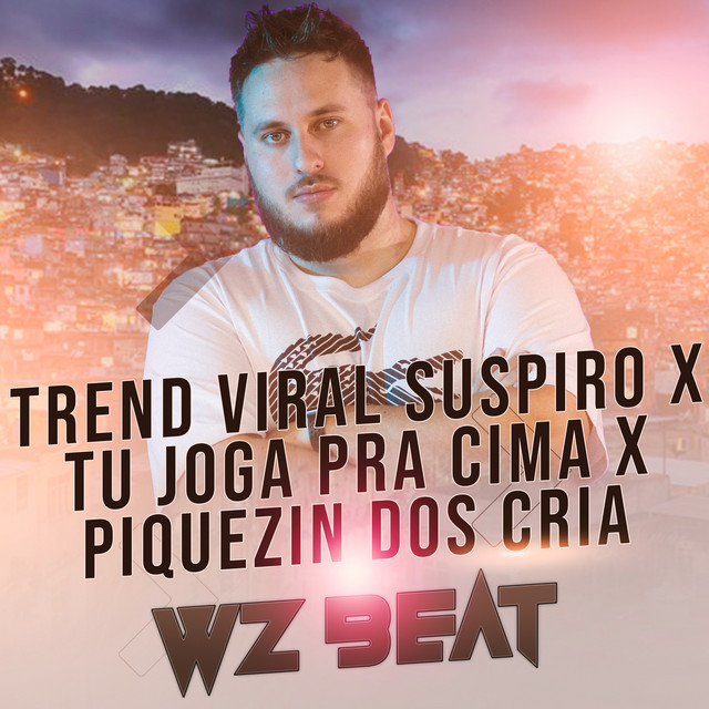 Обкладинка: Trend Viral Suspiro X Tu Joga pra Cima X Piquezin dos Cria — WZ Beat
