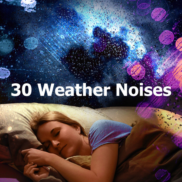 30 Weather Noises - Album by Sleep Rain | Spotify