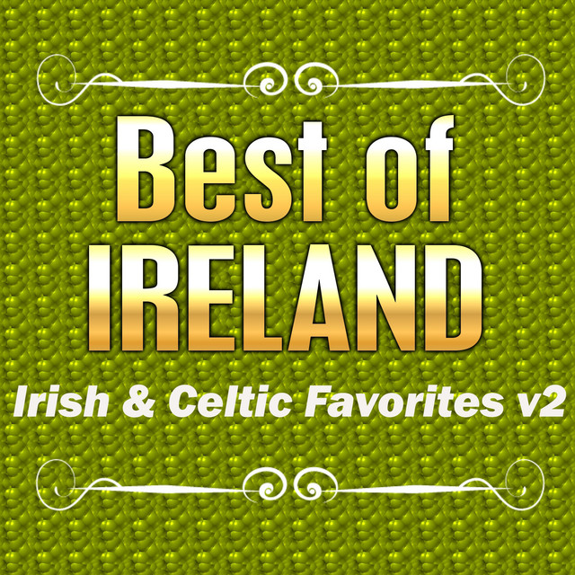 Best of Ireland: Irish & Celtic Favorites, Vol. 2 - Compilation by ...