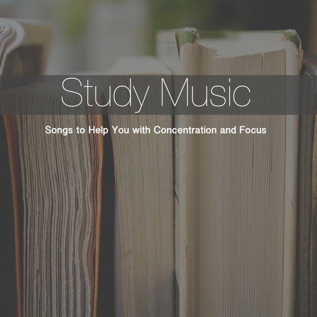 Study Music: Songs to Help You with Concentration and Focus