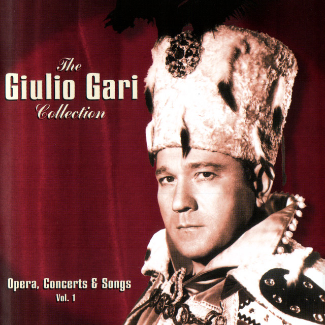 The Giulio Gari Collection: Opera, Concerts & Songs - Vol. 1