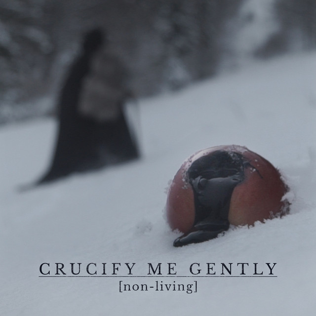 Обкладинка: Non-Living — Crucify Me Gently