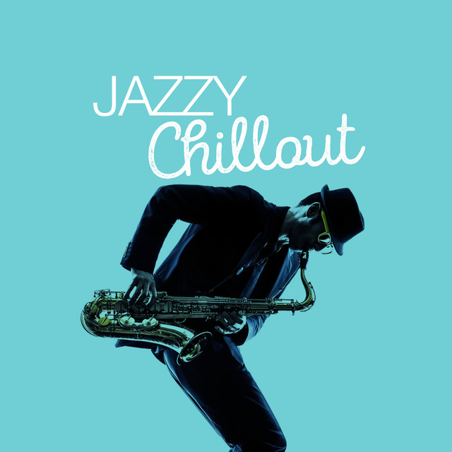 Jazzy Chillout by Chillout Jazz