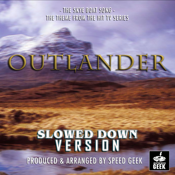 The Skye Boat Song (From "Outlander") - Slowed Down Version