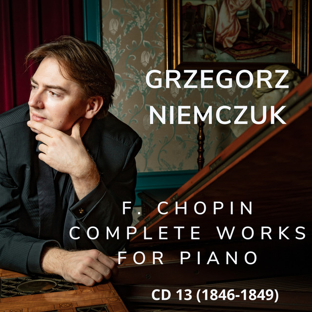 F. Chopin - Complete Works for Piano CD 13 (1846-1849) - Album by
