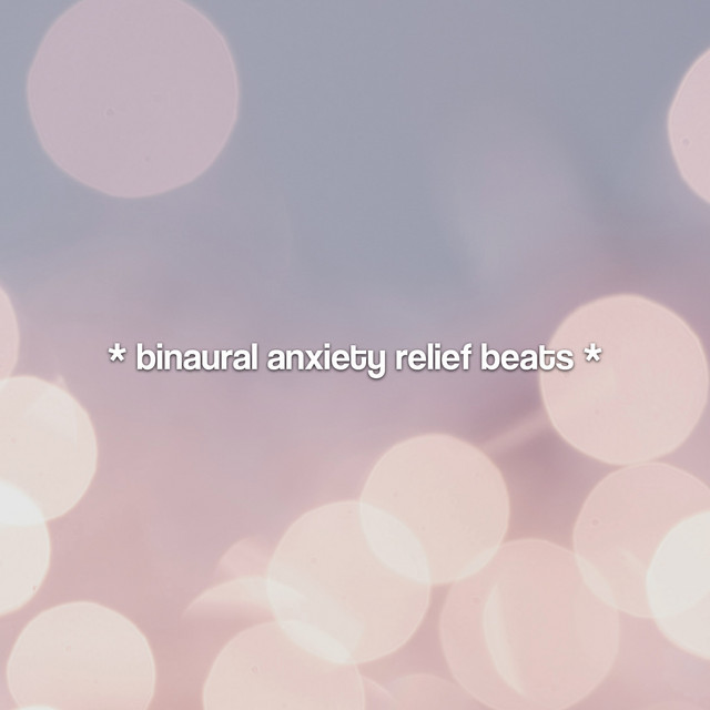 * binaural anxiety relief beats * cover art