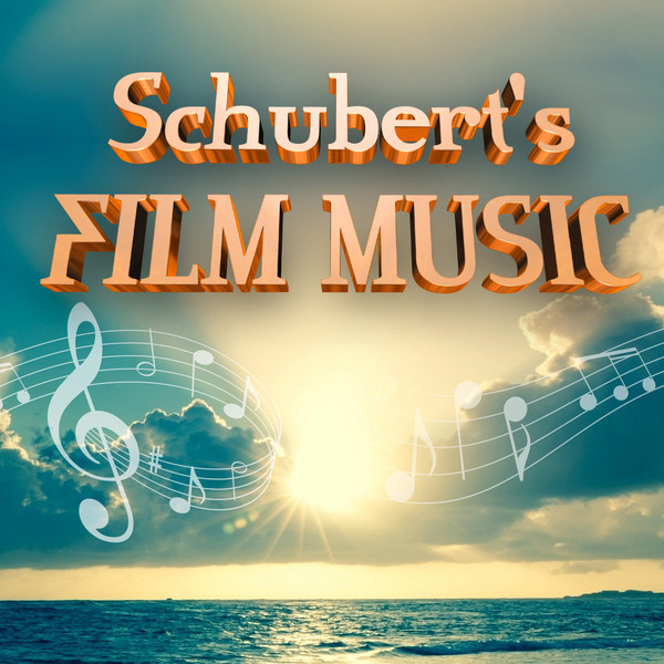 Schubert's Film Music - Compilation by Franz Schubert | Spotify