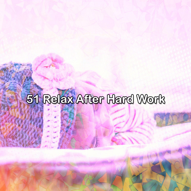 51 Relax After Hard Work - Album by Best Relaxing SPA Music | Spotify