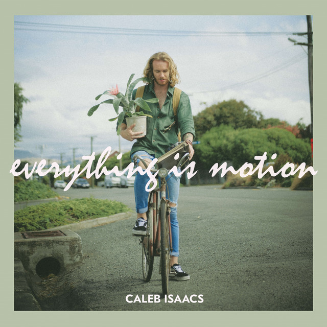 Everything is Motion - Album by Caleb Isaacs | Spotify