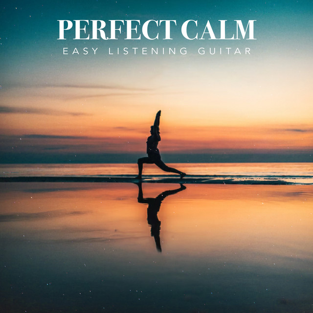 Perfect Calm - Album by Easy Listening Guitar | Spotify