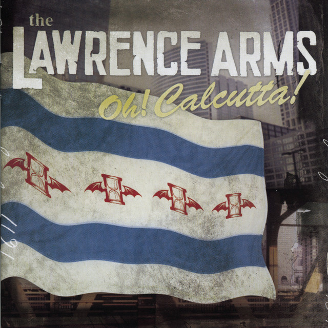 Oh! Calcutta! by The Lawrence Arms