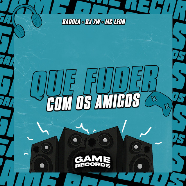  – Que Fuder Com os Amigos