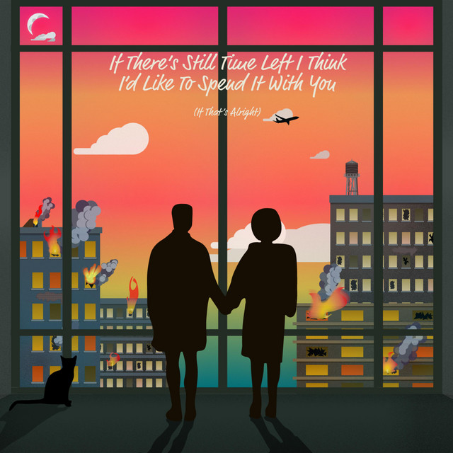 If There's Still Time Left I Think I'd Like to Spend It With You (If That's Alright) cover art