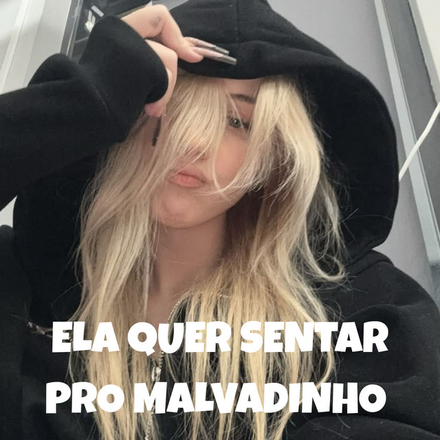 Ela Quer Sentar Pro Malvadinho
